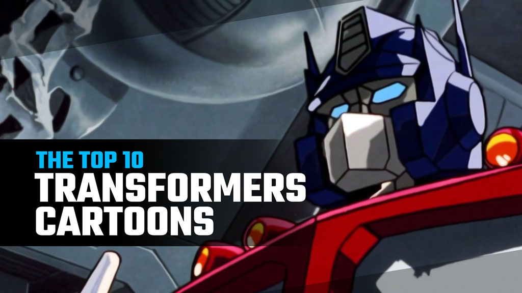 The Top 10 Transformers Cartoons ever made!