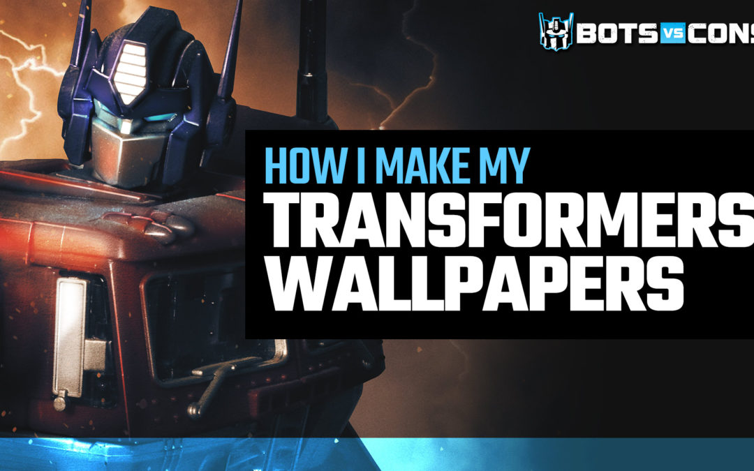 How I make my Transformers G1 Wallpapers